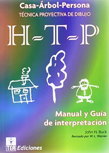 H-T-P. (CASA-ÁRBOL-PERSONA) MANUAL Y GUÍA DE INTERPRETACIÓN DE LA TÉCNICA PROYECTIVA DE DIBUJO