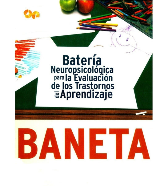 BANETA - BATERIA NEUROPSICOLÓGICA PARA LA EVALUACIÓN DE LOS TRASTORNOS DE APRENDIZAJE